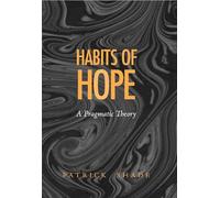 Habits of Hope: A Pragmatic Theory (Vanderbilt Library of American Philosophy)