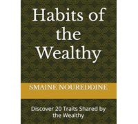 Habits of the Wealthy: Discover 20 Traits Shared by the Wealthy
