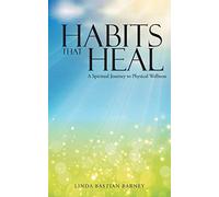 Habits That Heal: A Spiritual Journey to Physical Wellness