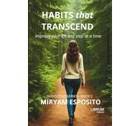 HABITS THAT TRANSCEND: Improve your life... one step at a time.: 2 (TRANSCEND SERIES)