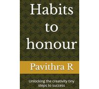 Habits to honour: Unlocking the creativity tiny steps to success