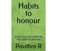 Habits to honour: Unlocking the creativity tiny steps to success