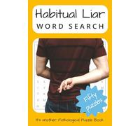 Habitual Liar Word Search: Word Searches about Fibbers, Cheats, Deceivers and More | 6x9 inches, 100 pages | 50 Puzzles … Easy to Read Puzzles for ... and Snarky Adults (Pathological Puzzle Books)