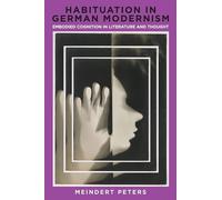 Habituation in German Modernism: Embodied Cognition in Literature and Thought: 243 (Studies in German Literature Linguistics and Culture)