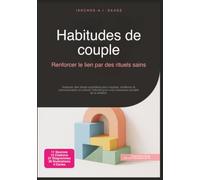 Habitudes de couple: Renforcer le lien par des rituels sains (Relations)