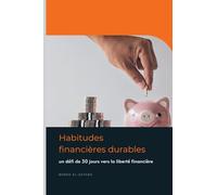 Habitudes financières durables: un défi de 30 jours vers la liberté financière