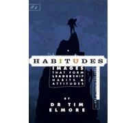 Habitudes: Images That Form Leadership Habits & Attitudes #4 (Volume 4)