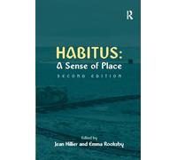 Habitus: A Sense of Place (Urban and Regional Planning and Development Series)