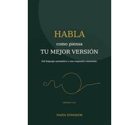 Habla como piensa tu mejor versión: Del lenguaje automático a una respuesta consciente
