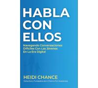Habla Con Ellos: Navegando Conversaciones Difíciles Con Los Jóvenes En La Era Digital