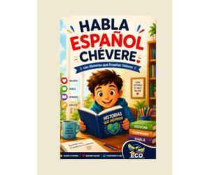 Habla Español Chévere: Historias y Valores para Aprender Español