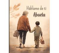 Háblame de ti Abuela: Cuéntame tu vida (Quiero saber más de ti)