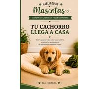 Hablando de Mascotas: Tu cachorro llega a casa