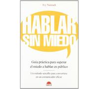 Hablar sin miedo/Speak without fear: Guia practica para superar el miedo a hablar en publico/Practical guide to overcome the fear of public speaking: 1 (Libros Ilustrados)