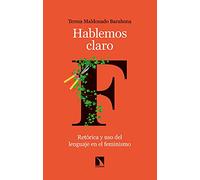 Hablemos claro: Retórica y uso del lenguaje en el feminismo: 851 (Mayor)