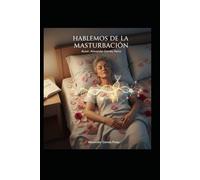 Hablemos de la masturbación: Libro de autoayuda (Gestión del talento)