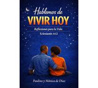 HABLEMOS DE VIVIR HOY: Reflexiones para la vida
