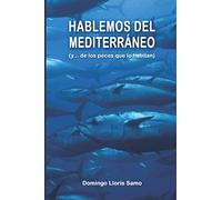 Hablemos del Mediterráneo: (y... de los peces que lo habitan)
