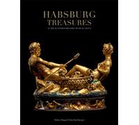 Habsburg Treasures: At the Kunsthistorisches Museum, Vienna