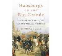 Habsburgs on the Rio Grande