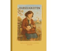 Habseligkeiten: A Journal for the Things We Carry: 7x10 Lined Notebook with 100 Pages | Inspired by the Beauty of Small, Meaningful Possessions