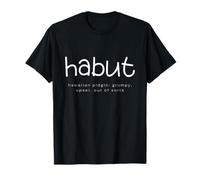 HABUT 2 - Hawaiian Pidgin for 'Grumpy' or 'Out of Sorts’ T-Shirt
