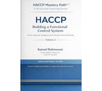 HACCP Building a Functional Control System: From Hazard Analysis to Critical Control Points (HACCP Mastery Path™)