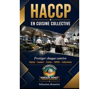 HACCP en cuisine collective TOME 2: Guide expert pour la restauration collective, avec applications en milieu hospitalier, scolaire, en EHPAD et dans ... (BOOKS SB FORMATION HORIZON IMPACT)