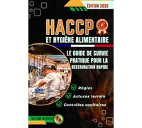 HACCP et Hygiène Alimentaire: Le guide de survie pratique pour la restauration rapide : Règles, contrôles sanitaires et astuces terrain