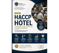 HACCP Hôtel: Fondations, Risque Alimentaire et Maîtrise Thermique: De la compréhension du danger à la preuve opérationnelle (Parcours Maîtrise HACCP Hôtellerie™)