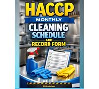 HACCP MONTHLY CLEANING SCHEDULE AND RECORD FORM: Professional Kitchen Hygiene Logbook for Restaurants, Food Services & Facilities.