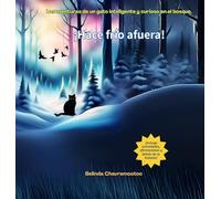 ¡Hace frío afuera!: Las aventuras de un gato inteligente y curioso en el bosque