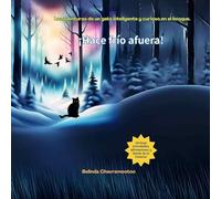 ¡Hace frío afuera!: Las aventuras de un gato inteligente y curioso en el bosque: Una historia de aventuras de gatos y animales del bosque para niños: ... de Amistad Animal Para Niños de 6 A 10 Años)