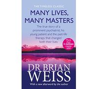 Many Lives, Many Masters: The true story of a prominent psychiatrist, his young patient and the past-life therapy that changed both their lives