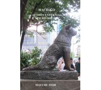HACHI-KŌ: AT THE CENTENNIAL OF HIS BIRTH