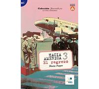Hacia America 3: El Regreso: Juvenil.es. Spanish Easy Reader Level B1 with free online audio