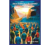 ¿Hacia donde va el ser humano?: Tenemos todas las de perder, si nos oponemos a la Vida.