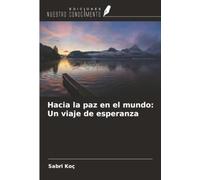 Hacia la paz en el mundo: Un viaje de esperanza