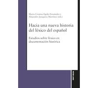 Hacia una nueva historia del léxico del español: Estudios sobre léxico en documentación histórica
