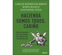 Hacienda somos todos, cariño: Cómo nos engañan para que creamos que pagamos poco y por nuestro bien (Sin colección)