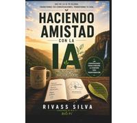 Haciendo Amistad con la IA: Una guía práctica para desarrollar una verdadera amistad con la inteligencia artificial