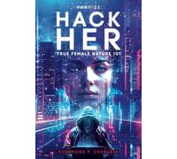 HACK HER: True Female Nature 101- PART 2