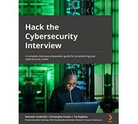 Hack the Cybersecurity Interview: A complete interview preparation guide for jumpstarting your cybersecurity career