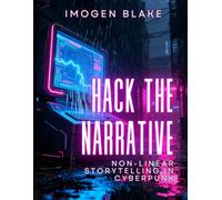 Hack the Narrative: Non-linear Storytelling in Cyberpunk