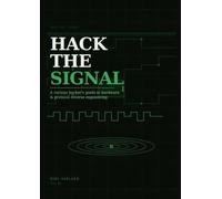 Hack the signal: A curious hacker's guide to hardware & protocol reverse engineering