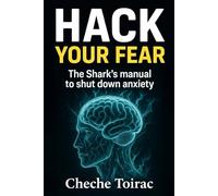 HACK YOUR FEAR: The Shark's manual to shut down anxiety