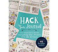 Hack Your Journal: Stay Organized & Record Everything that Matters with One Notebook