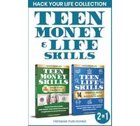 Hack Your Life Collection Teen Money & Life Skills: 10 Secrets to Raise Your Financial IQ 14 Essential Skills to Be a Successful Adult