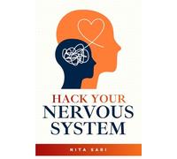 Hack Your Nervous System: A Science-Backed Guide to Releasing Trauma, Regulating Your Vagus Nerve, and Overcoming Burnout