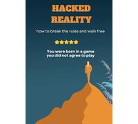 Hacked Reality: How to Break the Rules and Walk Free